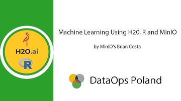 DataOps Poland #48 Machine Learning using H2O, R and MinIO