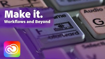 Workflows and Beyond: Streamlining Production to Create Films with Ease | Adobe Creative Cloud