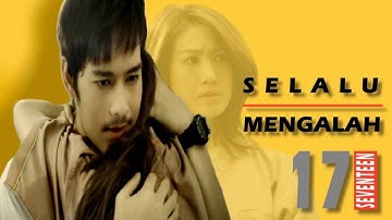 Seventeen - Selalu Mengalah ( MV ) - Music Video Baru