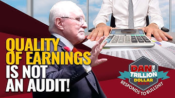 QUALITY OF EARNINGS IS NOT AN AUDIT! | DAN RESPONDS TO BULLSHIT