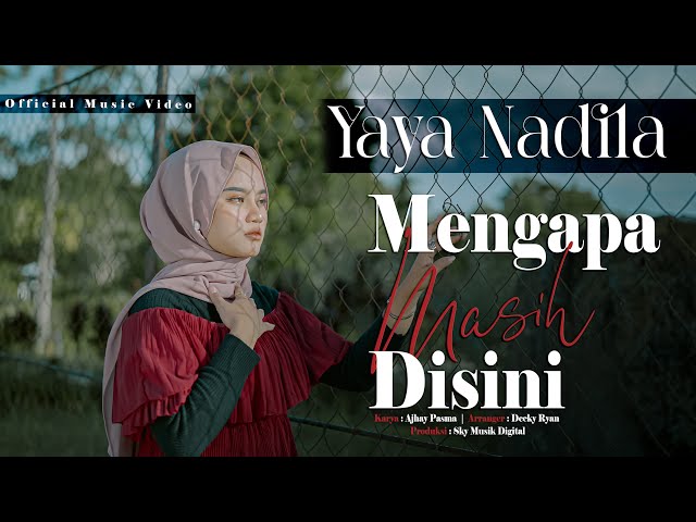 Yaya Nadila - Mengapa Masih Disini ( Official Music Video ) class=