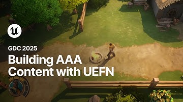 Building AAA Content with Unreal Editor for Fortnite (UEFN) | GDC 2025