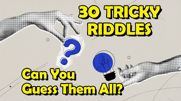 30 Tricky Riddles | Can You Solve Them All?