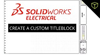 Creating a Custom Titleblock in SOLIDWORKS Electrical - Webinar