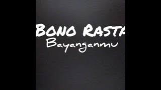 Bono Rasta - Bayanganmu ( Song)
