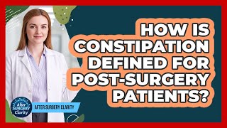 How Is Constipation Defined For Post-surgery Patients? - After Surgery Clarity