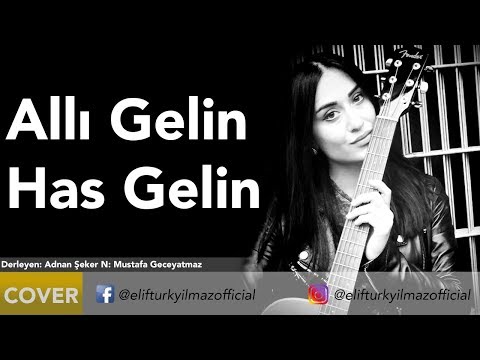 Elif Türkyılmaz -  Allı Gelin Has Gelin