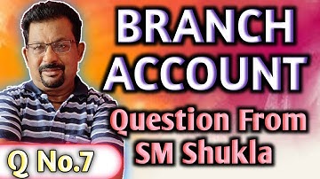 Branch Account Q No.7 Question From SM shukla ||Rajusengupta Classes||