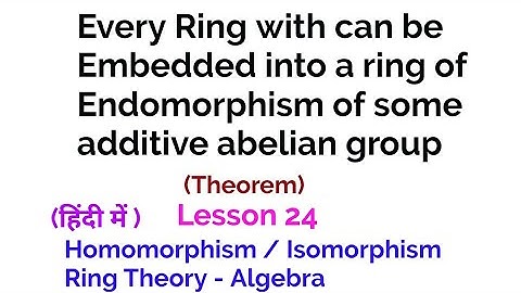 Every Ring with can be Embedded into a ring of Endomorphism of some additive abelian group