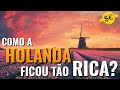 Como a HOLANDA se Tornou uma POTÊNCIA ECONÔMICA?