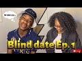 BLIND DATE SERIES: EP. 1