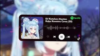 DJ Kutukan Mantan - Kobo Kanaeru Cover AI
