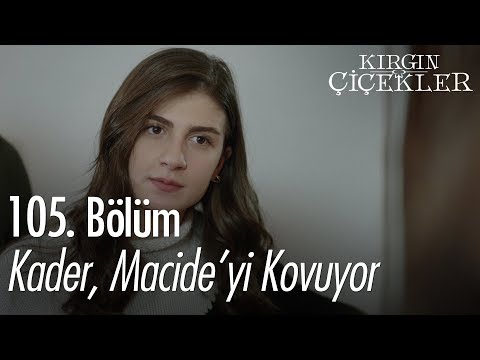 Kader, Macide'yi kovuyor.. - Kırgın Çiçekler 105. Bölüm