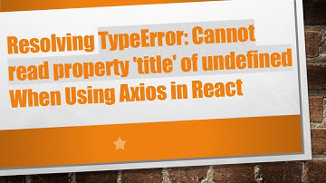 Resolving TypeError: Cannot read property 
