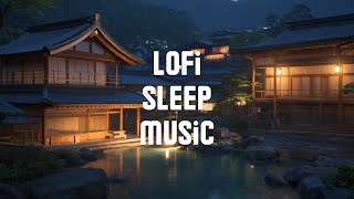 lofi sleep Japan | Japanese lofi music | sleep music for deep sleep |Quaint hot spring