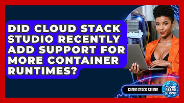 Did Cloud Stack Studio Recently Add Support for More Container Runtimes? | Cloud Stack Studio News