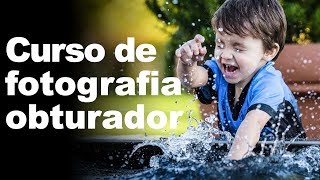 🌹 CURSO DE FOTOGRAFIA - OBTURADOR - AULA 4 (CURSO MASTER CARA DA FOTO) 🙇