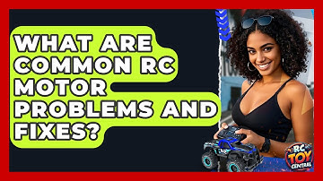 What are common RC motor problems and fixes? - RC Toy Central