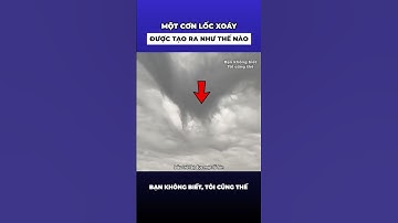 Một cơn lốc xoáy được hình thành như thế nào