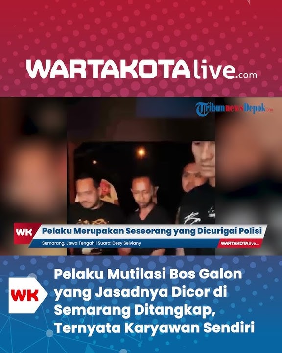 Pelaku Mutilasi Bos Galon yang Jasadnya Dicor di Semarang Ditangkap, Ternyata Karyawan Sendiri