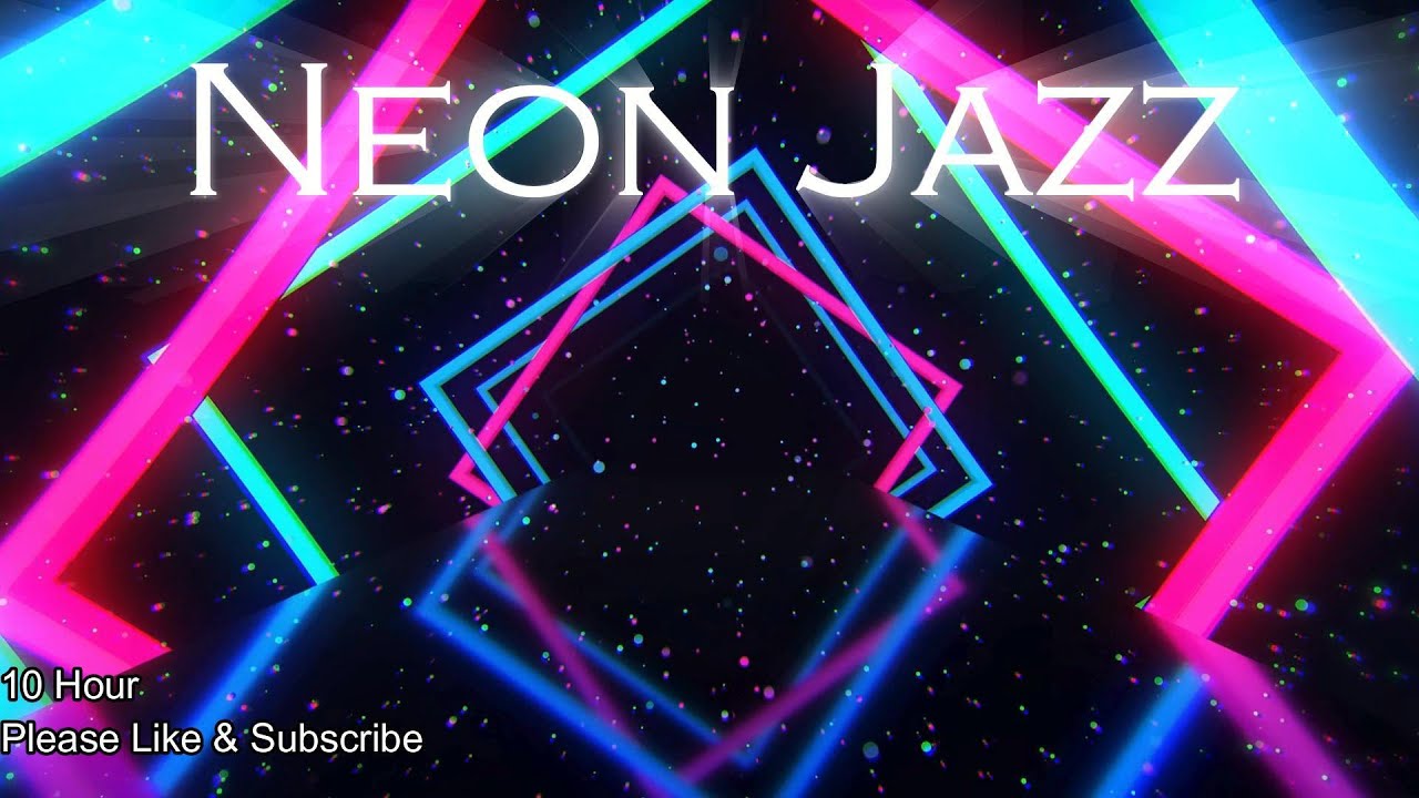 10 Hour Neon Jazz Relaxation Chill Vibes & Smooth Jazz Ambiance