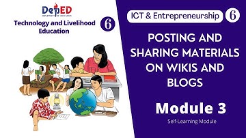 ICT and Entrepreneurship 6  Module 3 Posting and Sharing Materials on Wikis and Blogs