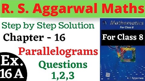 R S Aggarwal Maths Class 8 || Chapter 16 || Parallelograms || Exercise 16 A Questions 1,2,3