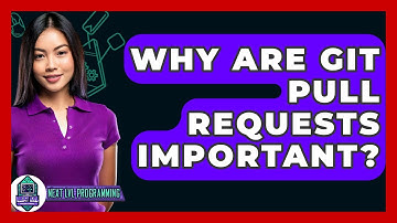 Why Are Git Pull Requests Important? - Next LVL Programming