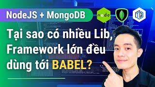 41. BABEL là cái gì Vì sao nó lại Quan Trọng và Cần Thiết | NodeJS + MongoDB | TrungQuanDev