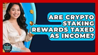 Are Crypto Staking Rewards Taxed as Income? | Passive Income Wizards News