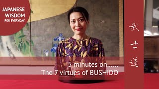 5 minutes on The 7 virtues of Bushido - The Art of Bushido, Way of Samurai