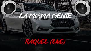 LA MISMA GENTE  - Raquel  (BASS BOOSTED)