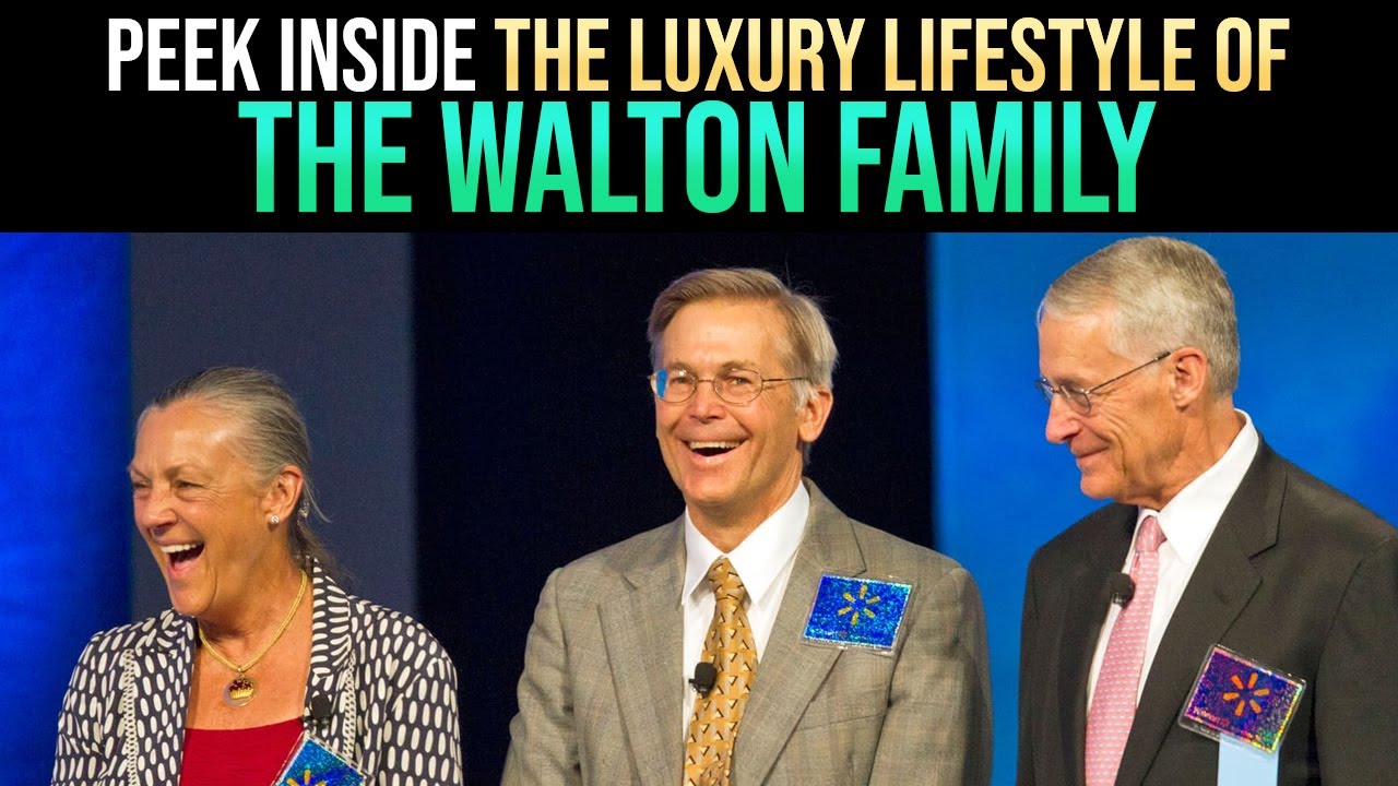 Peek Inside The Luxury Lifestyle Of The Walton Family YouTube