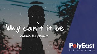 Rannie Raymundo - Why Can't It Be (Lyric) chords