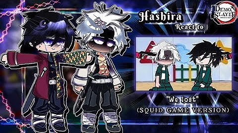 []°The Hashira react to "We lost"¡[]-Kny×Squid Game^||\`My AU`/||-Sanemi🍃&Giyuu🌊