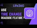 How To Use Life360 Tire Change Roadside Feature !
