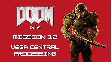 DOOM (2016) Level 12: VEGA Central Processing: Mission 12: I Am VEGA