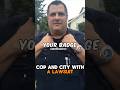 Cop detains him and pays the price for that decision