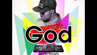 NIGERIA GOSPEL MIXTAPE DJ D20 IF NO BE GOD
