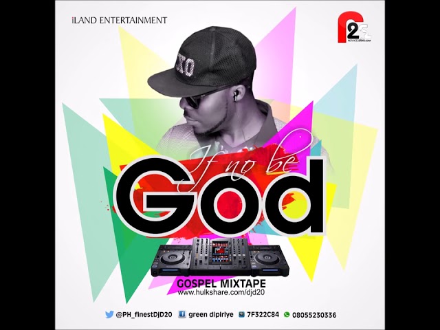 NIGERIA GOSPEL MIXTAPE  DJ D20 IF NO BE GOD class=