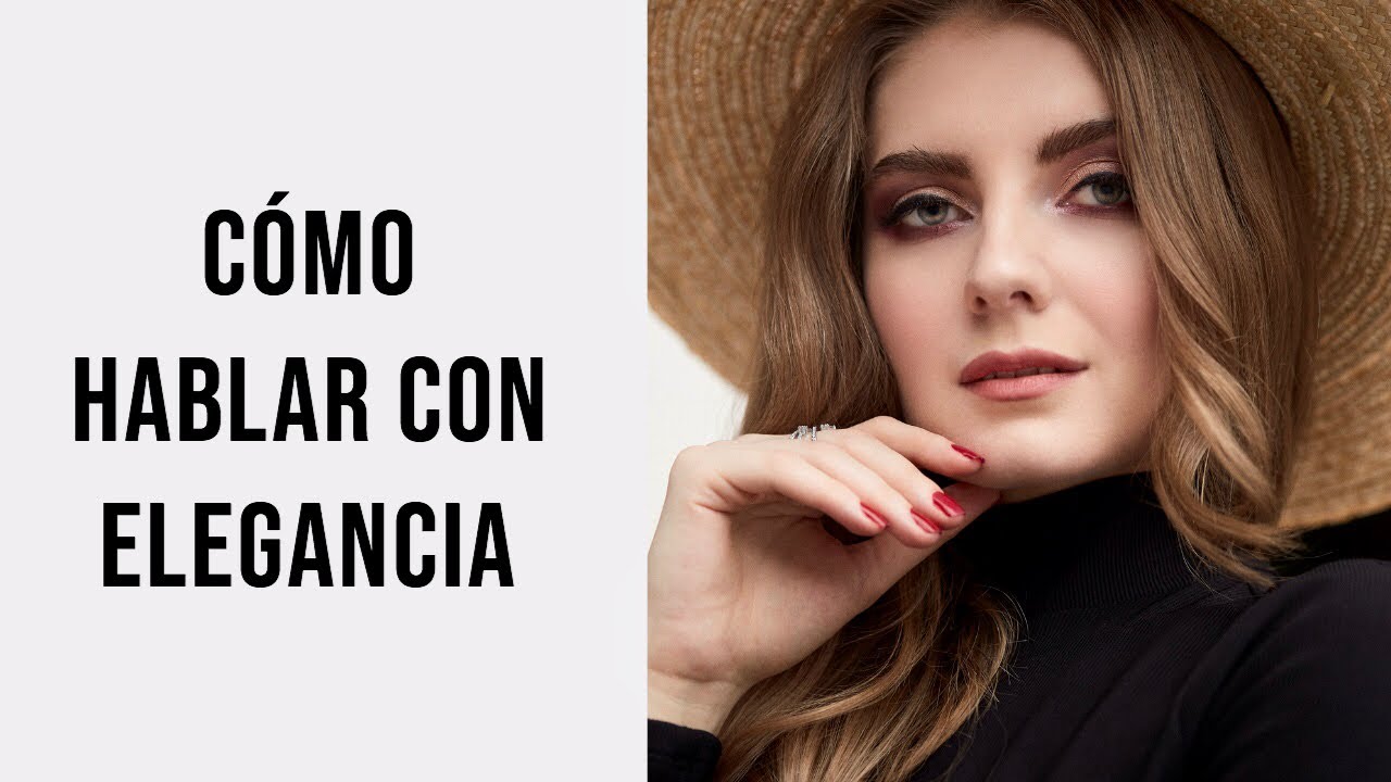 Cómo Hablar Con ELEGANCIA | Trucos Para Verte Más ELEGANTE Y CON CLASE