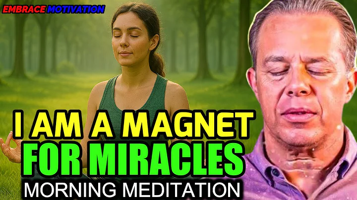 Dr. Joe Dispenza - I Am a Magnet for Miracles: Powerful Morning Guided Meditation to Start Your Day.
