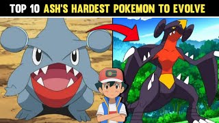 Top 10 Ash's Hardest Pokemon To Evolve | Top 10 Ash's Pokemon Who Evolves At The Highest Level |