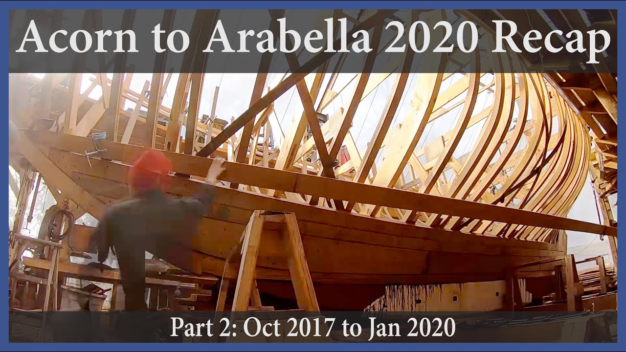 Acorn to Arabella – Journey of a Wooden Boat – Bonus Content: Acorn to Arabella 2020 Recap – Part 2