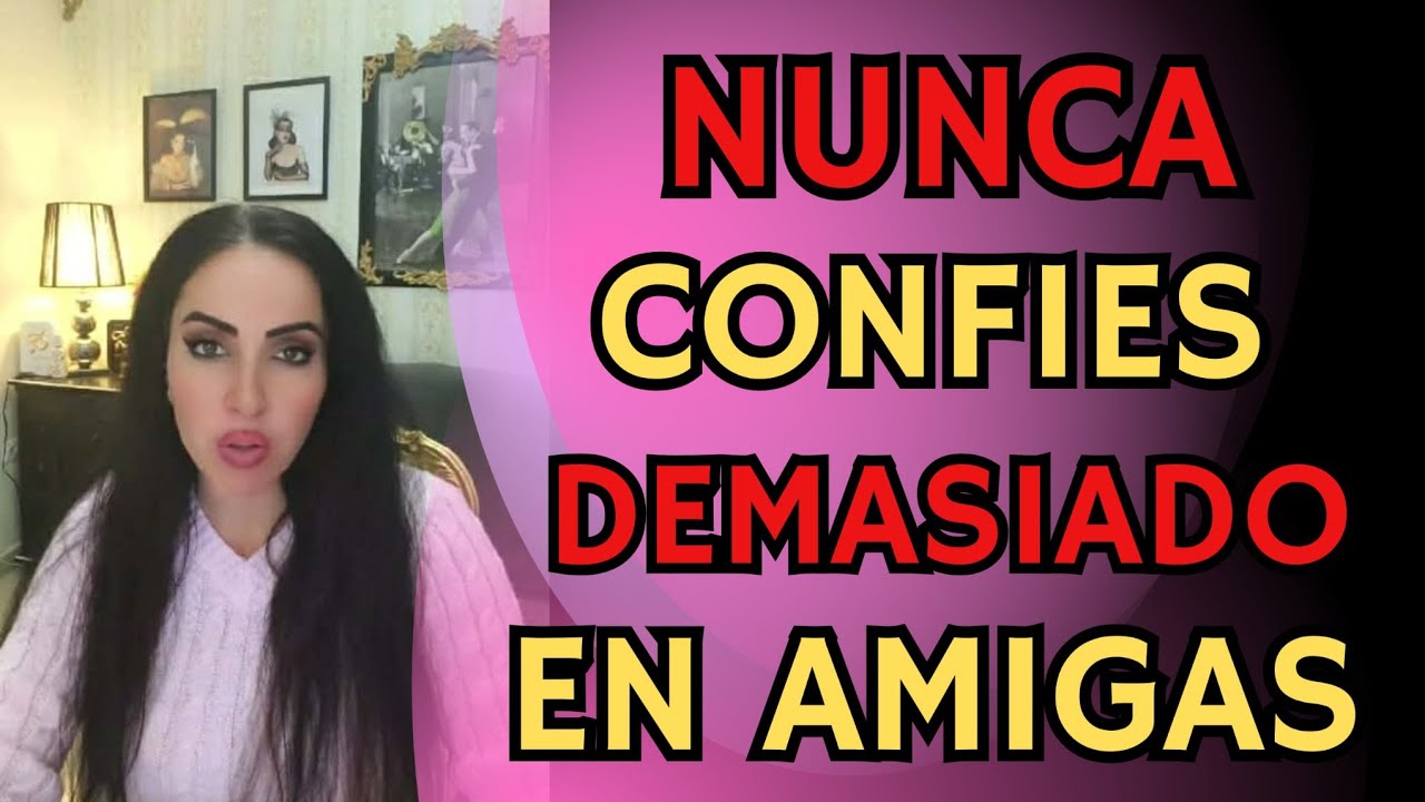 No reveles tus intimidades ante amigas que frecuentan tu hogar 