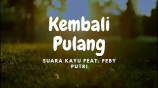 Suara Kayu Feat. Feby Putri - Kembali Pulang (Original Music Karaoke)