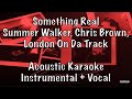 Summer Walker, Chris Brown, London On Da Track - Something Real Acoustic Karaoke Instrumental Vocal