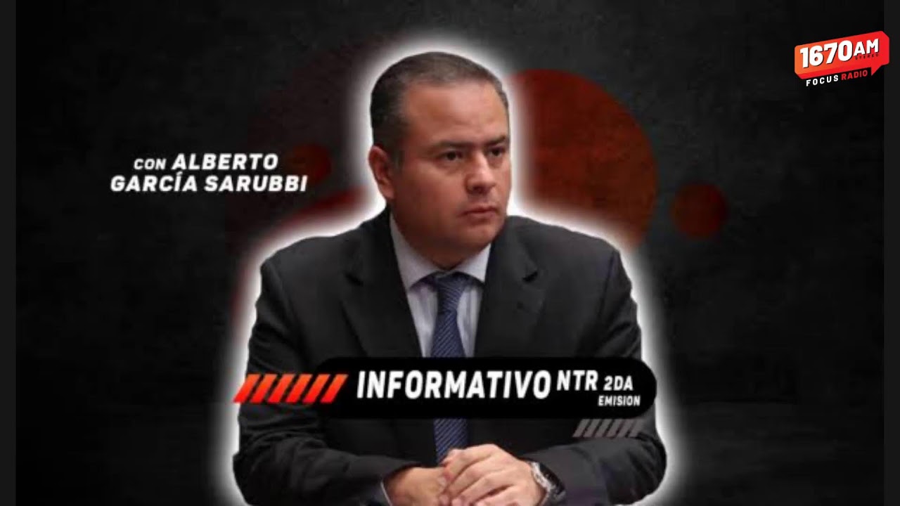 Informativo NTR con Alberto García Surubí- 31 julio 2026