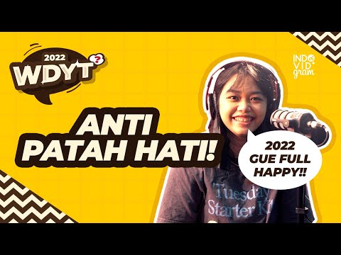 APA ITU PATAH HATI? 2022 GUE PENUH DENGAN KESENANGAN DAN UPGRADE KEMAMPUAN - WDYT Eps 3