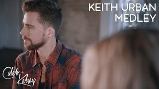 Keith Urban Medley - Somebody Like You / You're My Better Half /.Better Life | Caleb and Kelsey chords